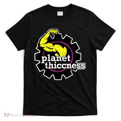 Planet Thiccness Gym Thickness Funny Joke Workout Lover T-Shirt