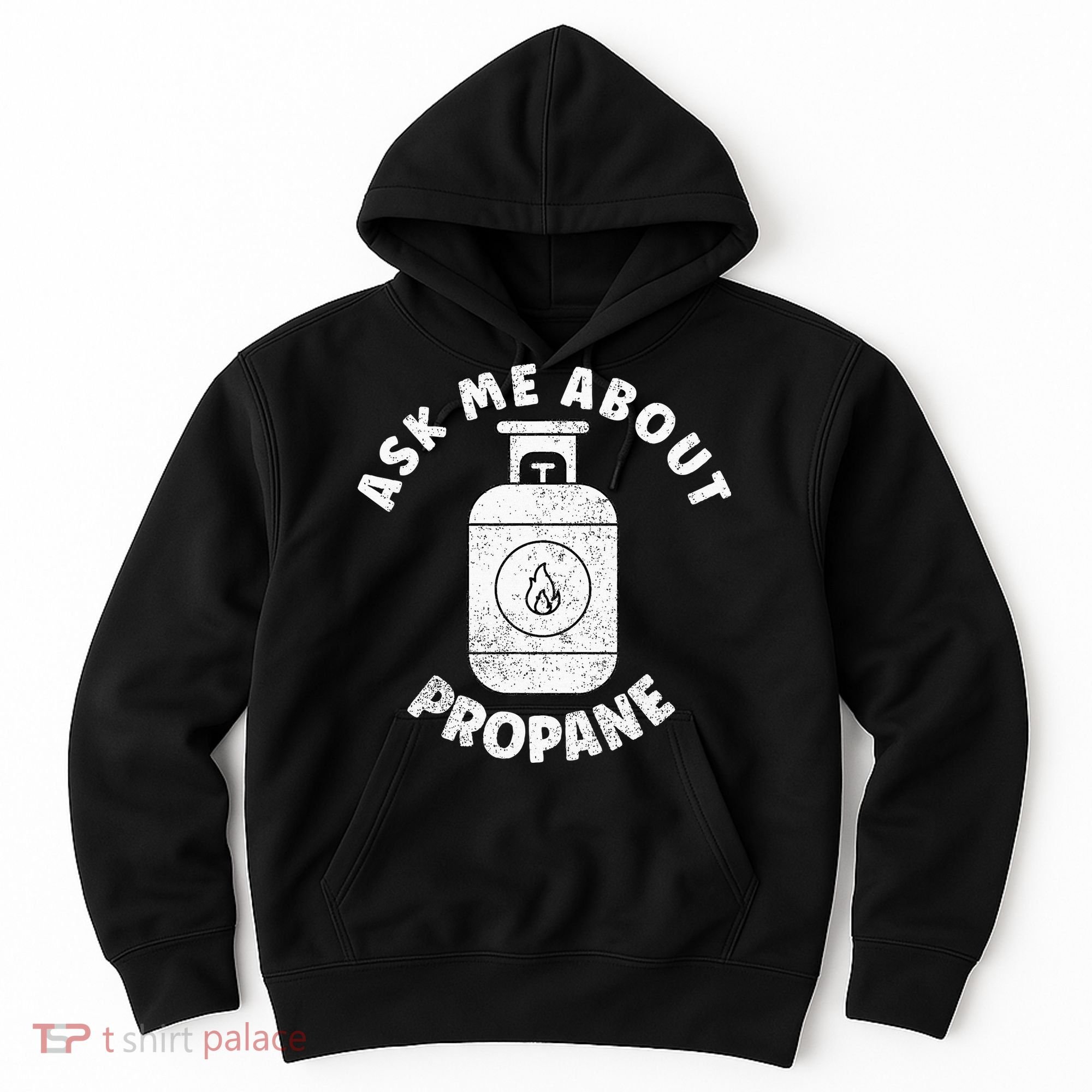 Propane Tank Graphic Ask Me About Propane Hoodie