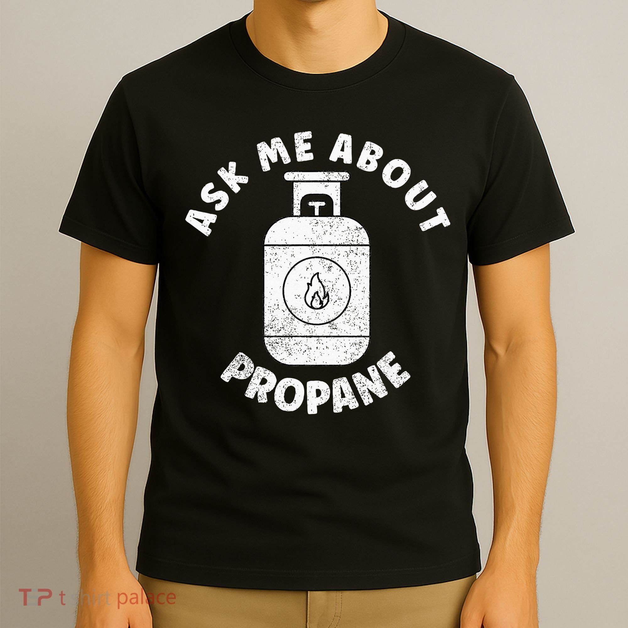 Propane Tank Graphic Ask Me About Propane T-Shirt