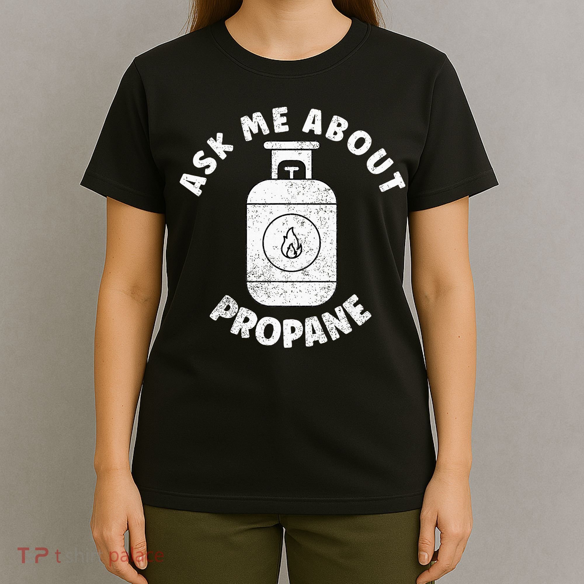 Propane Tank Graphic Ask Me About Propane T-Shirt