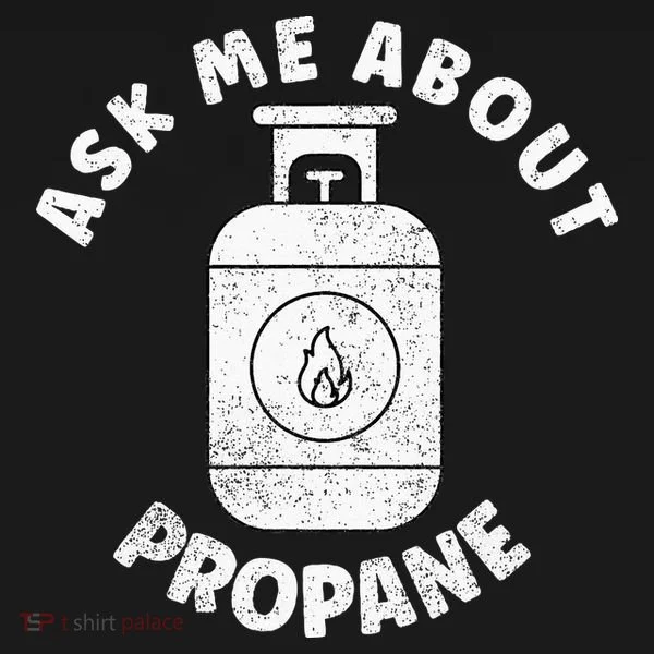 Propane Tank Graphic Ask Me About Propane Tank Top