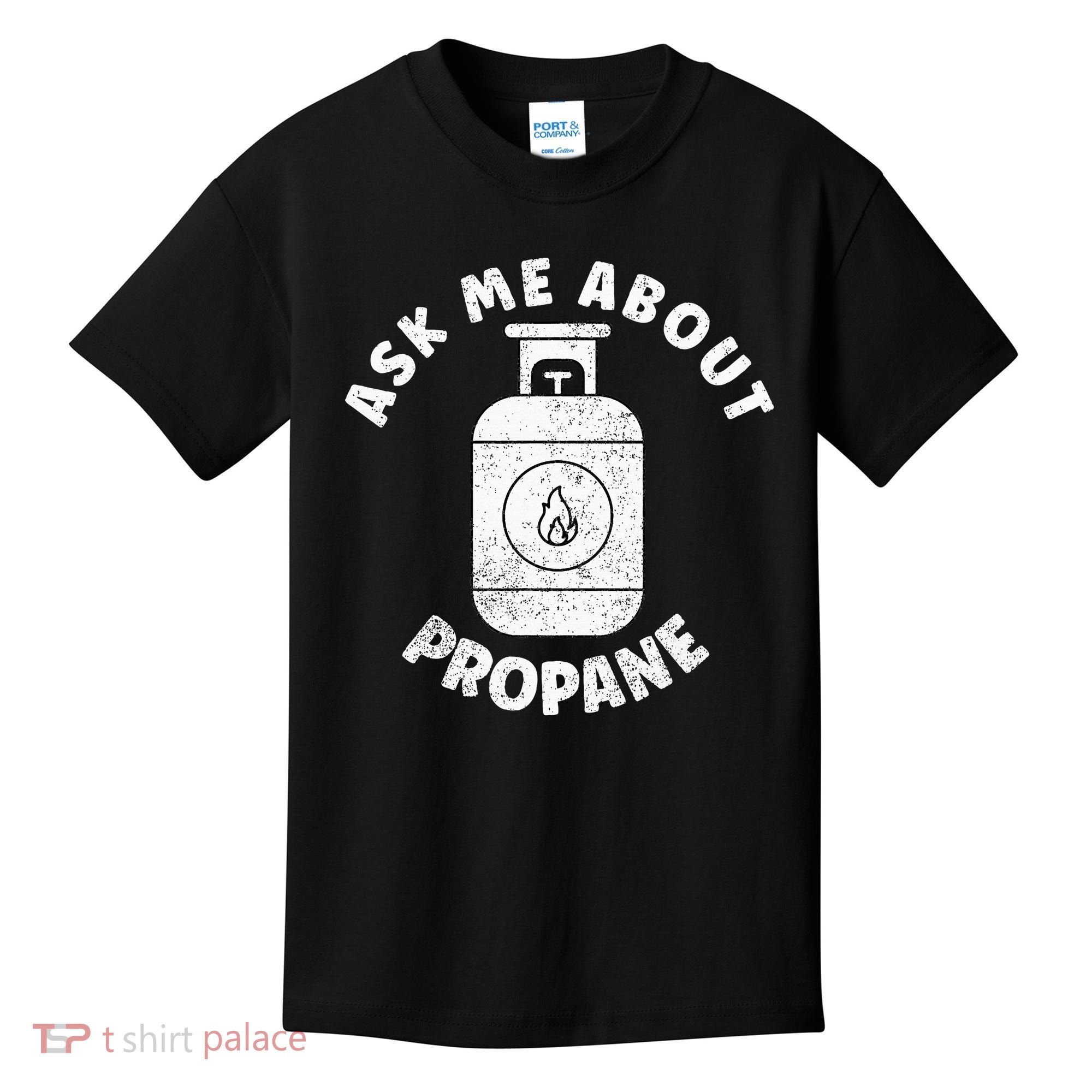 Propane Tank Graphic Ask Me About Propane Kids T-Shirt