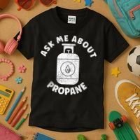 Propane Tank Graphic Ask Me About Propane Kids T-Shirt thumb 3