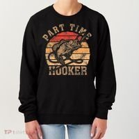 Part Time Hooker Funny Fishermen Sarcastic Joke For Dad Women's Sweatshirt thumb 0