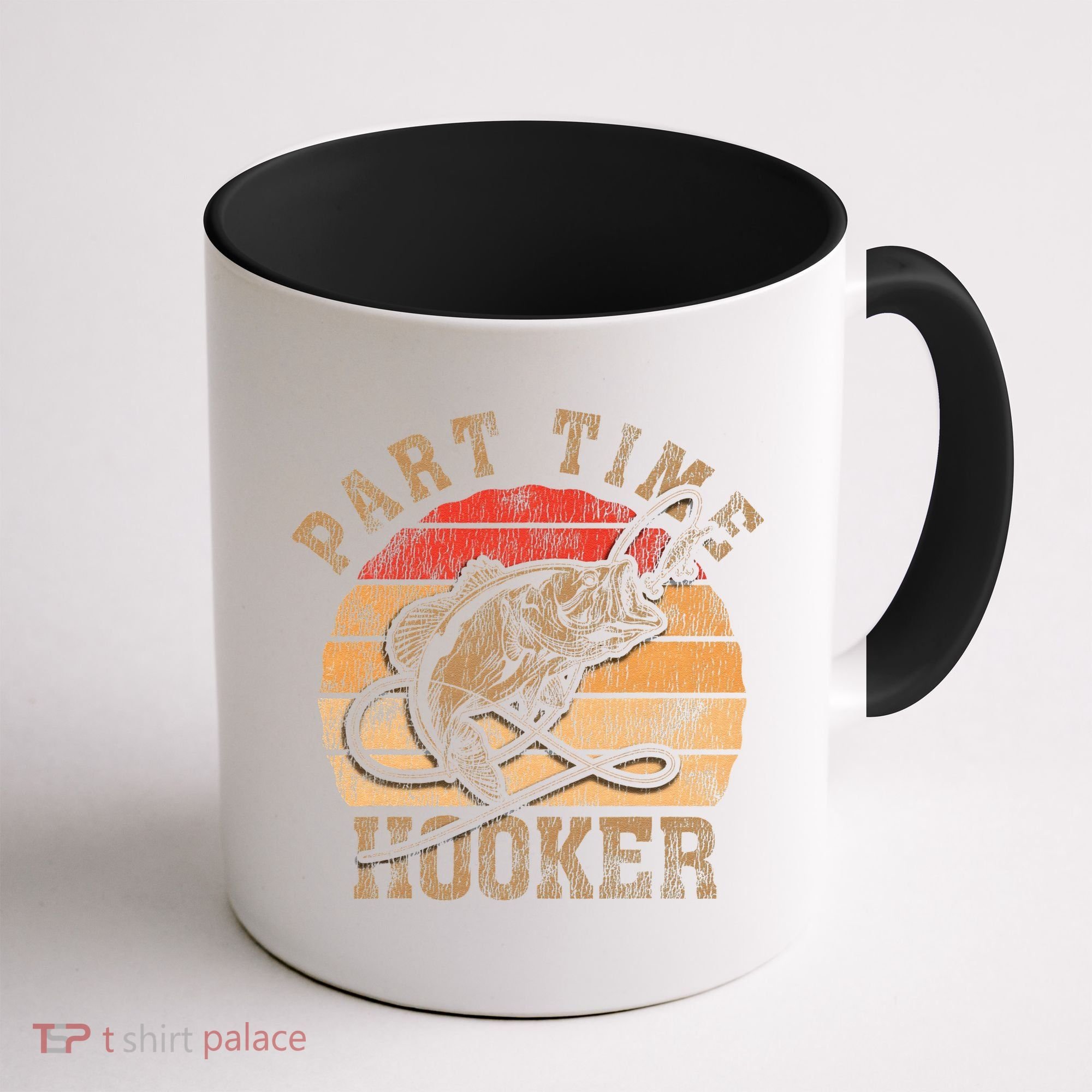 Part Time Hooker Funny Fishermen Sarcastic Joke For Dad Coffee Mug