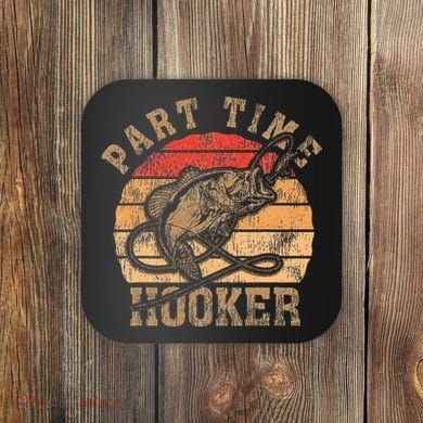 Part Time Hooker Funny Fishermen Sarcastic Joke For Dad Coaster