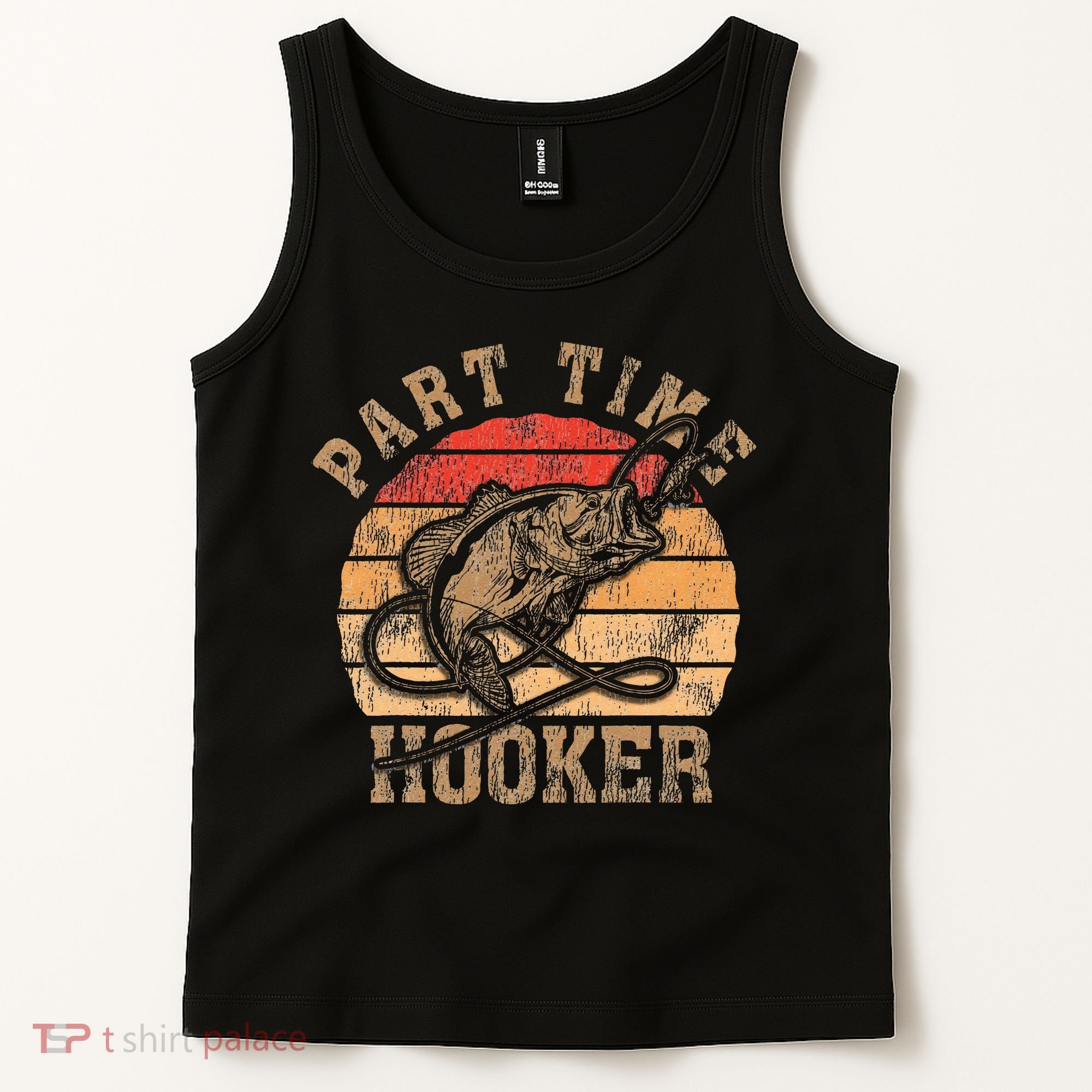 Part Time Hooker Funny Fishermen Sarcastic Joke For Dad Tank Top