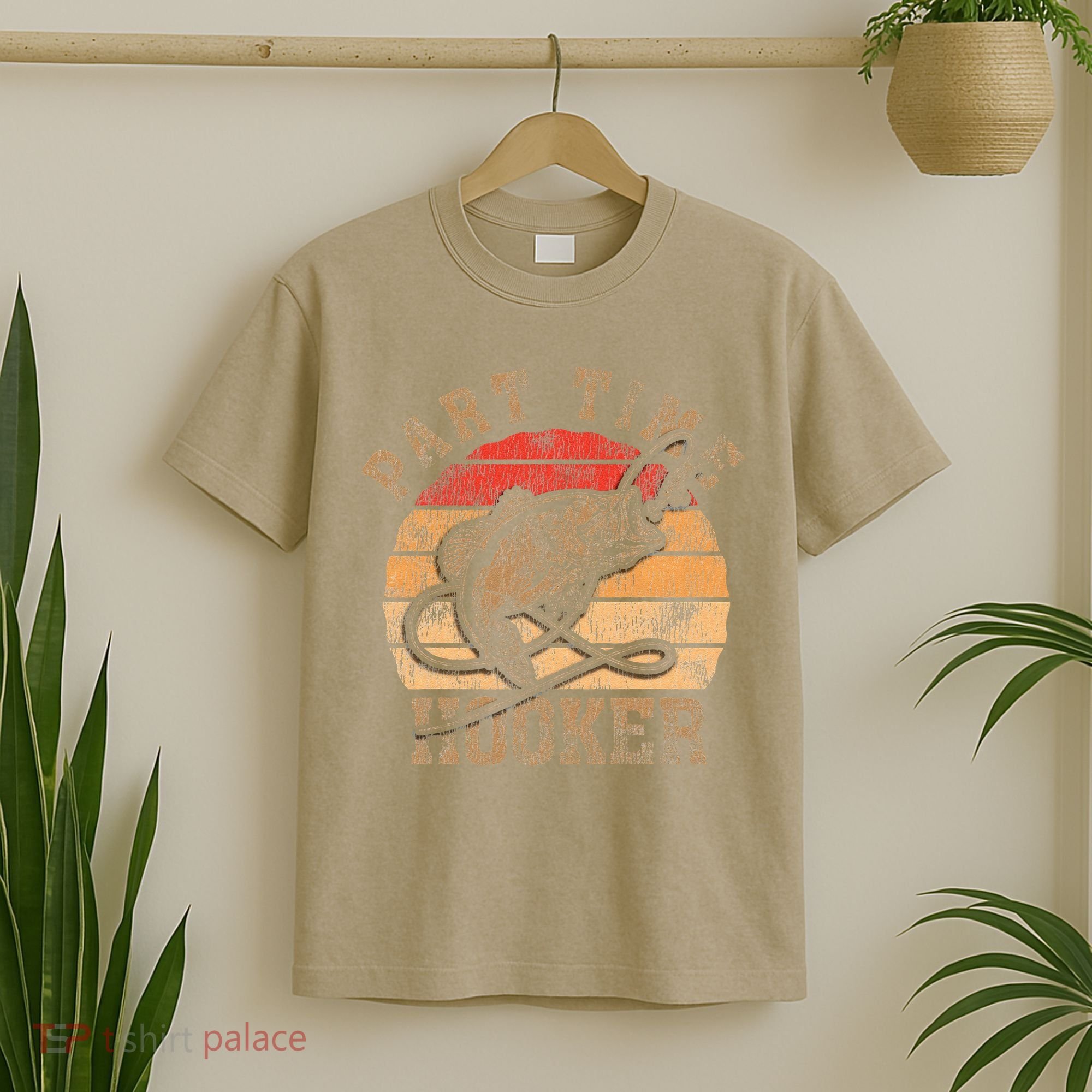 Part Time Hooker Funny Fishermen Sarcastic Joke For Dad T-Shirt