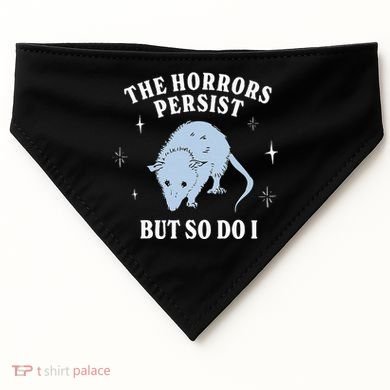 Possum The Horrors Persist But So Do I USA-Made Doggie Bandana