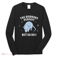 Possum The Horrors Persist But So Do I Long Sleeve Shirt thumb 0