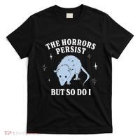 Possum The Horrors Persist But So Do I T-Shirt thumb 0