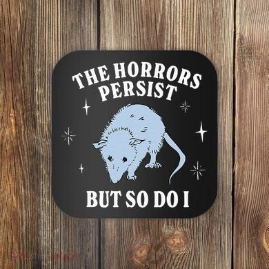Possum The Horrors Persist But So Do I Coaster