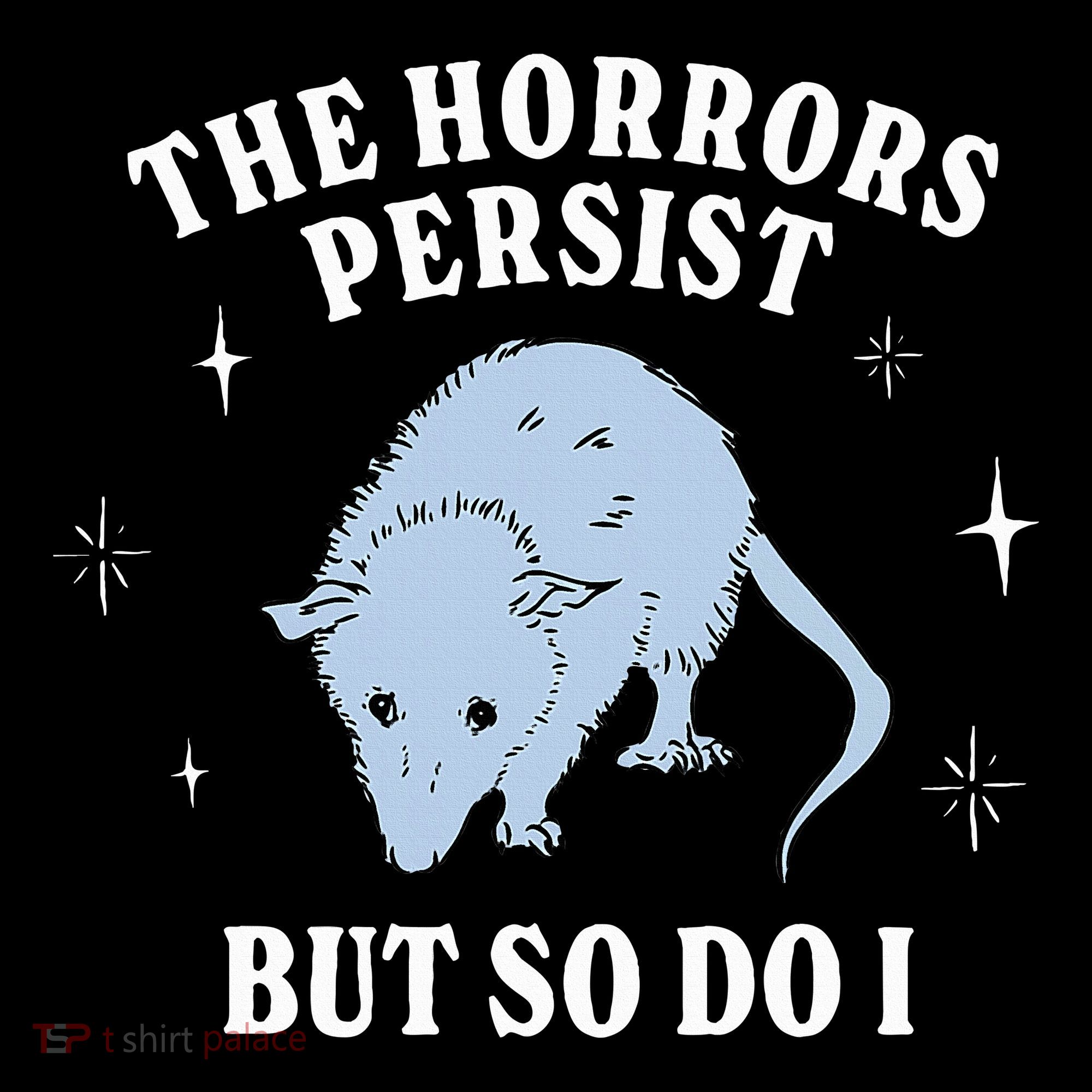 Possum The Horrors Persist But So Do I Women's Hoodie