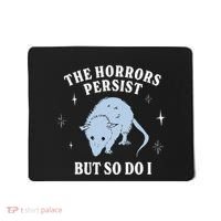 Possum The Horrors Persist But So Do I Mousepad thumb 0