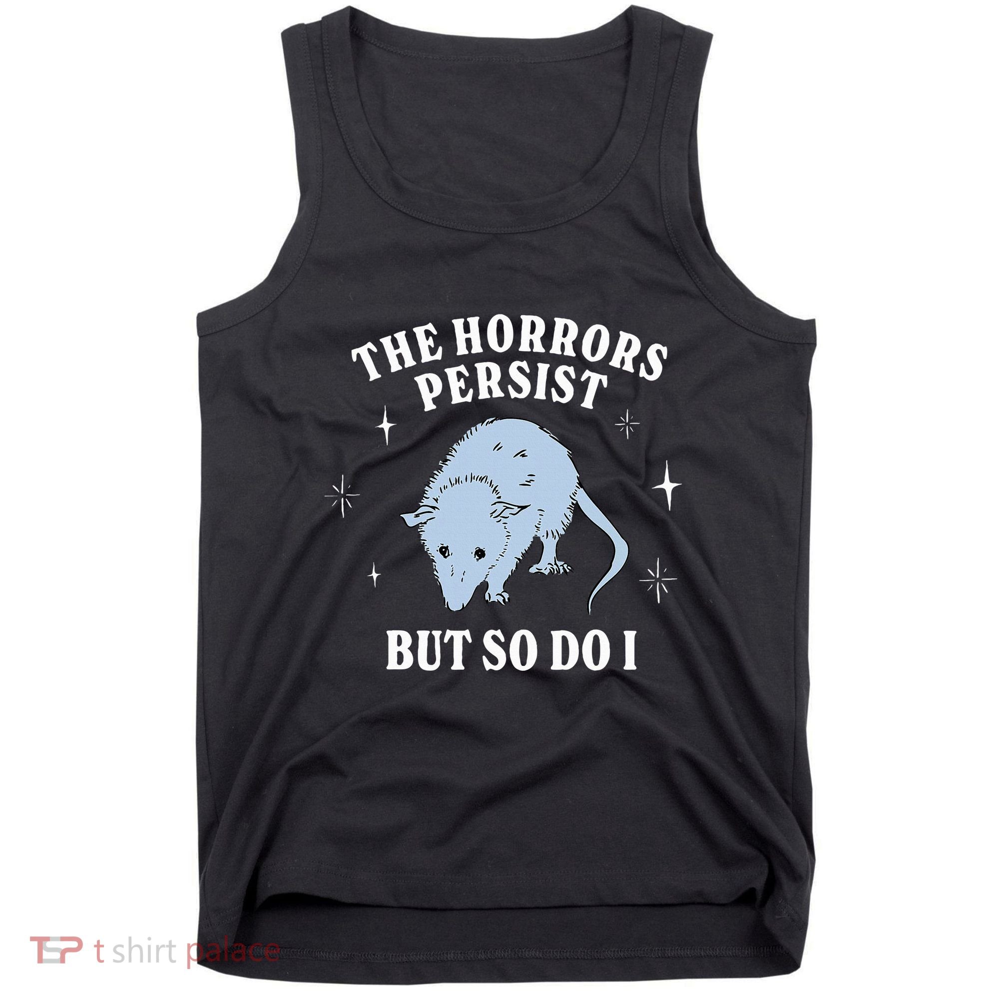 Possum The Horrors Persist But So Do I Tank Top