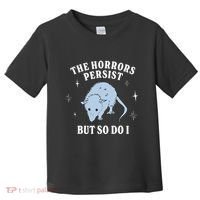 Possum The Horrors Persist But So Do I Toddler T-Shirt thumb 0