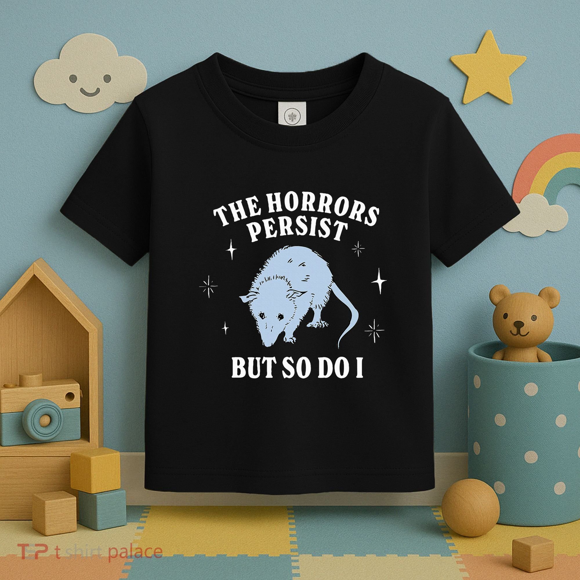 Possum The Horrors Persist But So Do I Toddler T-Shirt