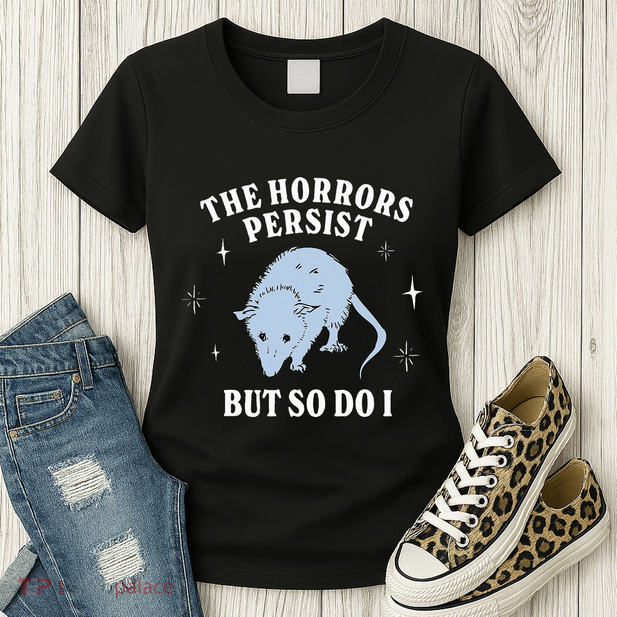 Possum The Horrors Persist But So Do I Women's T-Shirt