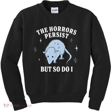 Possum The Horrors Persist But So Do I Kids Sweatshirt