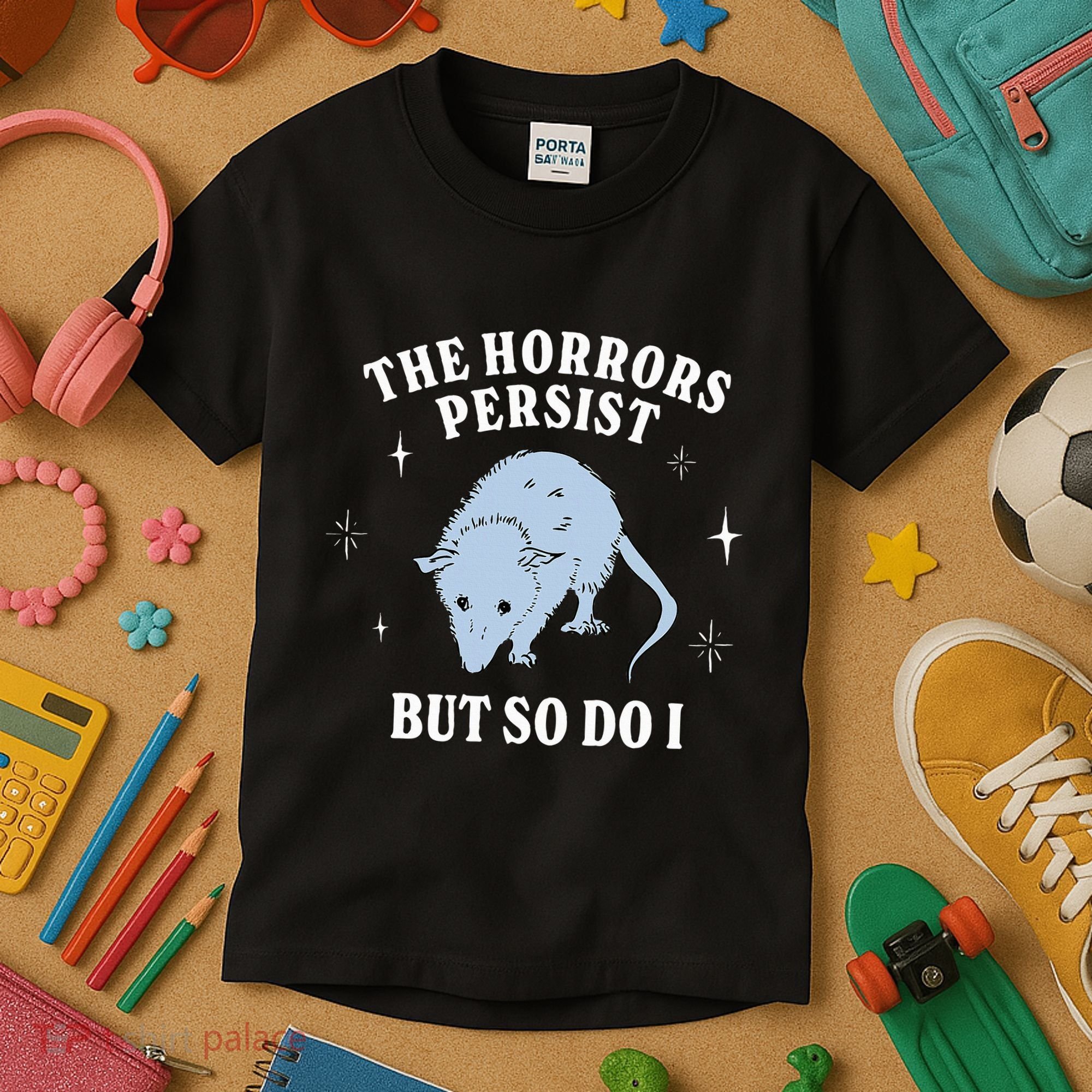 Possum The Horrors Persist But So Do I Kids T-Shirt