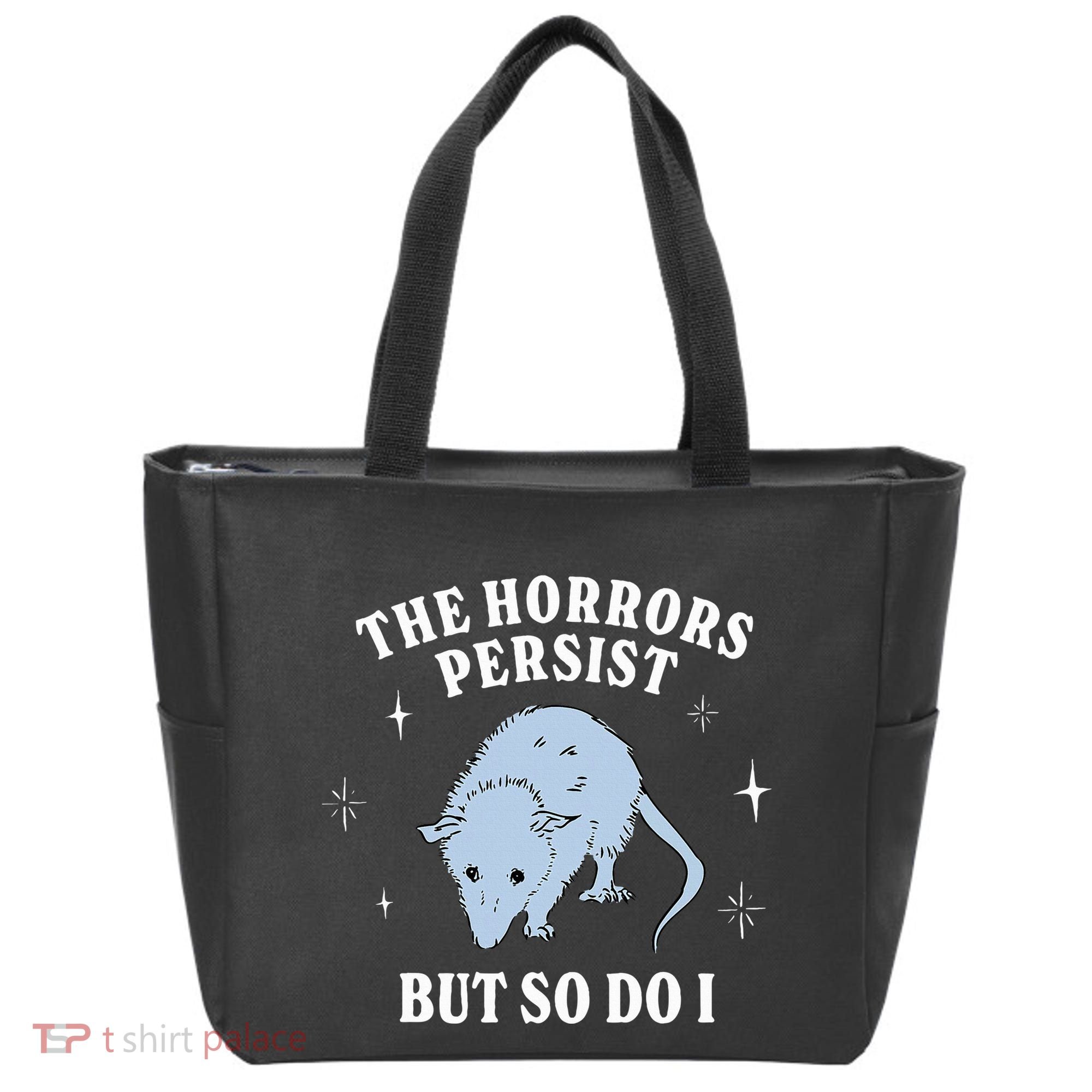 Possum The Horrors Persist But So Do I Tote Bag