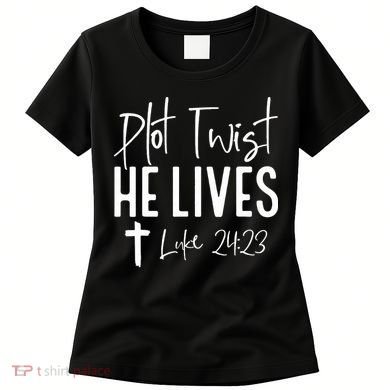 Plot Twist He Lives Cross Funny Christian Easter Day Gift Women's T-Shirt