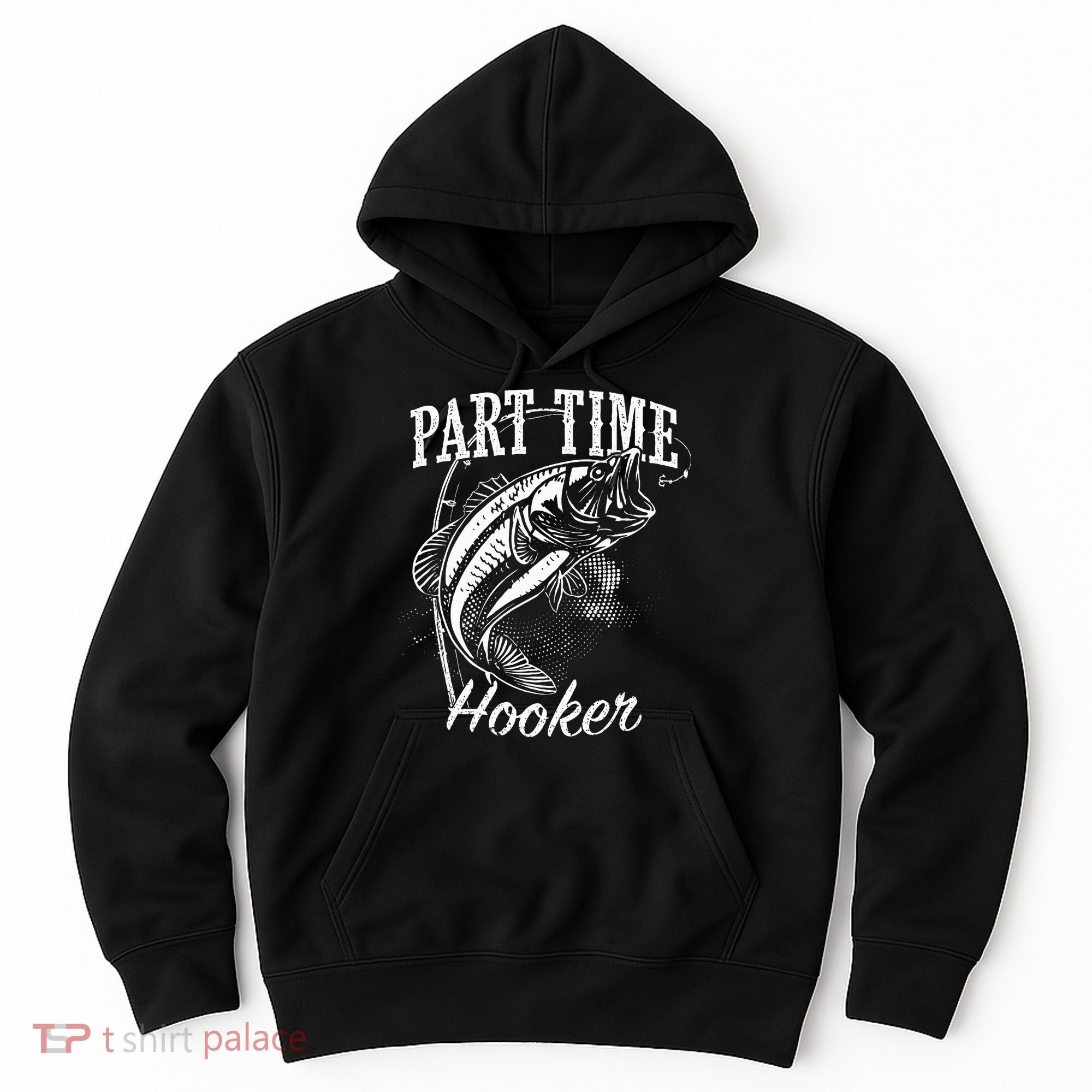 Part Time Hooker Fishing Hoodie