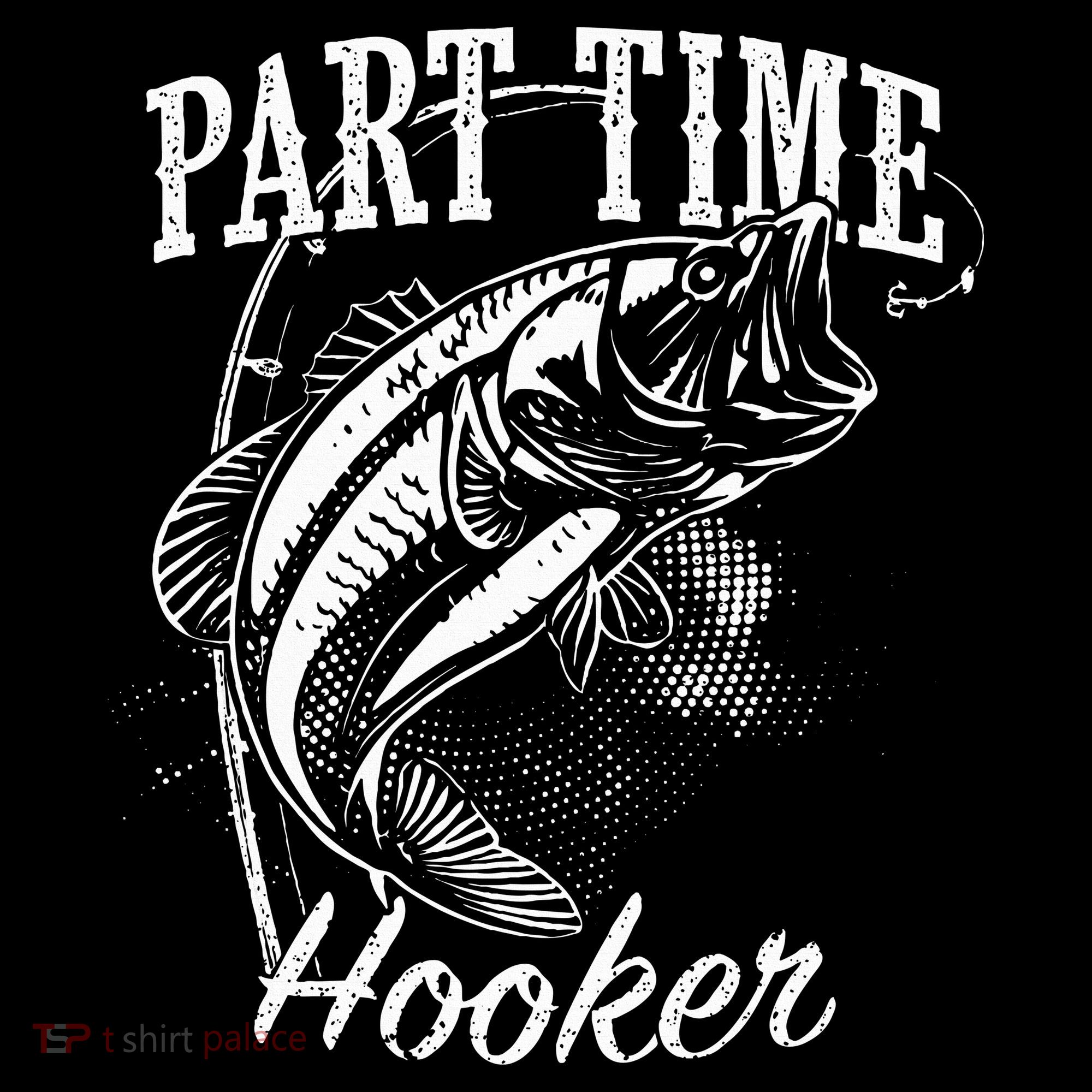 Part Time Hooker Fishing Hoodie