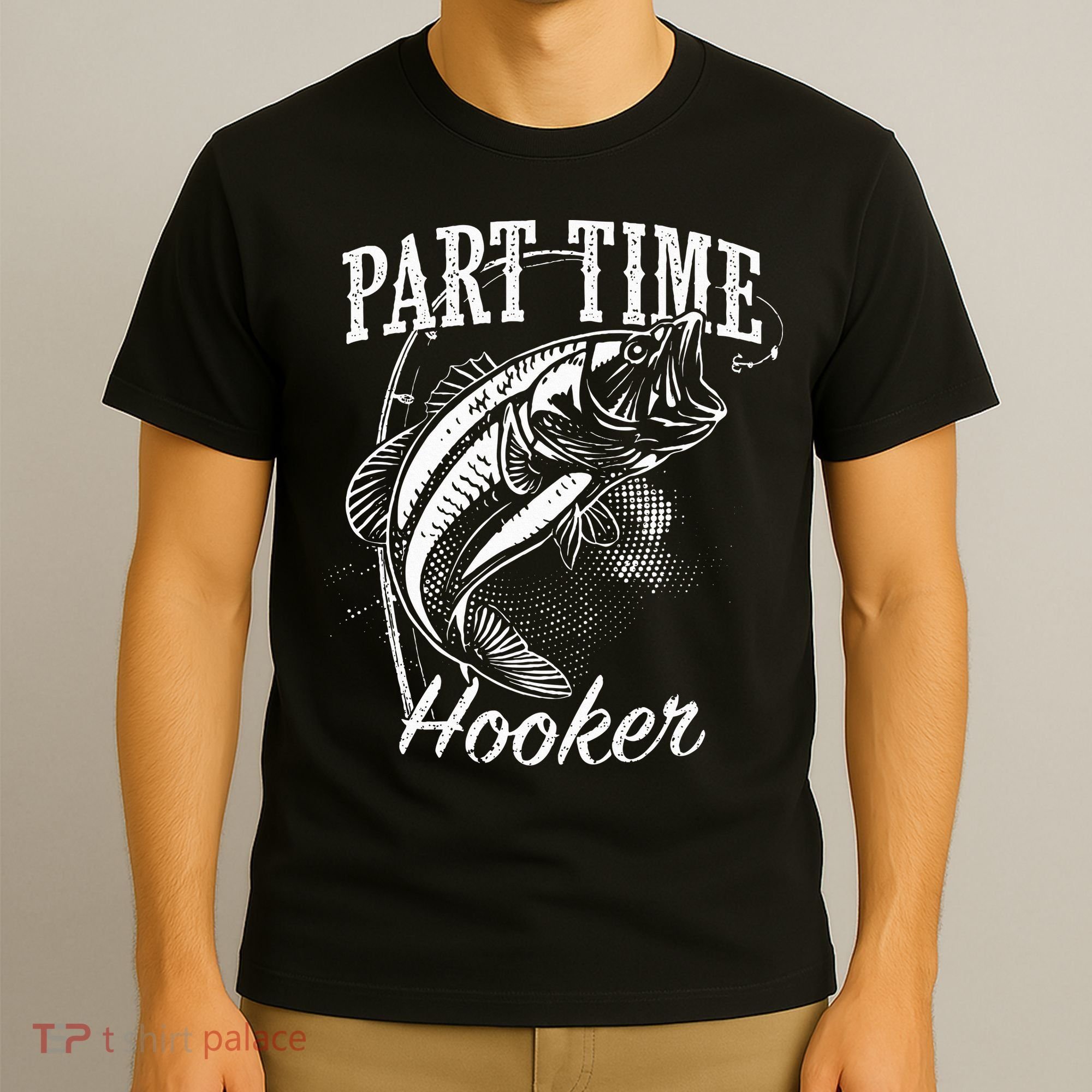 Part Time Hooker Fishing T-Shirt