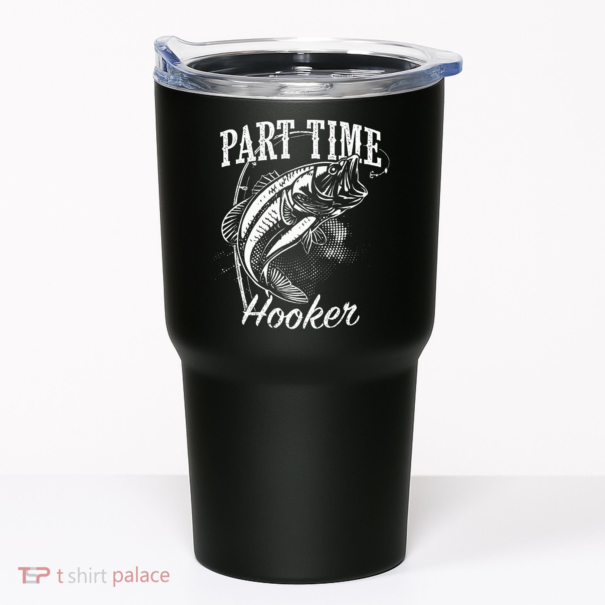 Part Time Hooker Fishing Tumbler