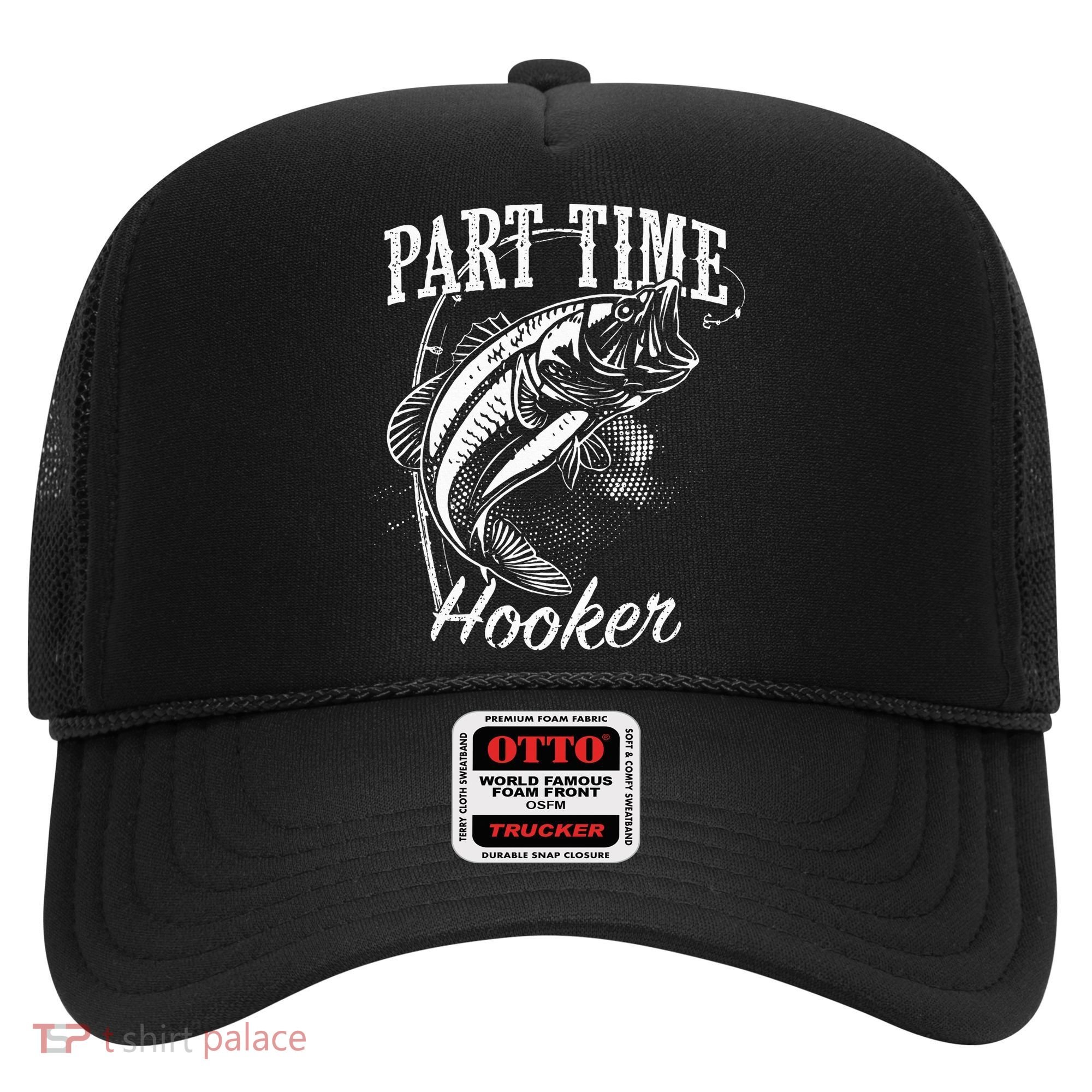 Part Time Hooker Fishing Hat
