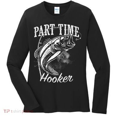 Part Time Hooker Fishing Women's Long Sleeve Shirt