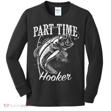Part Time Hooker Fishing Kids Long Sleeve Shirt