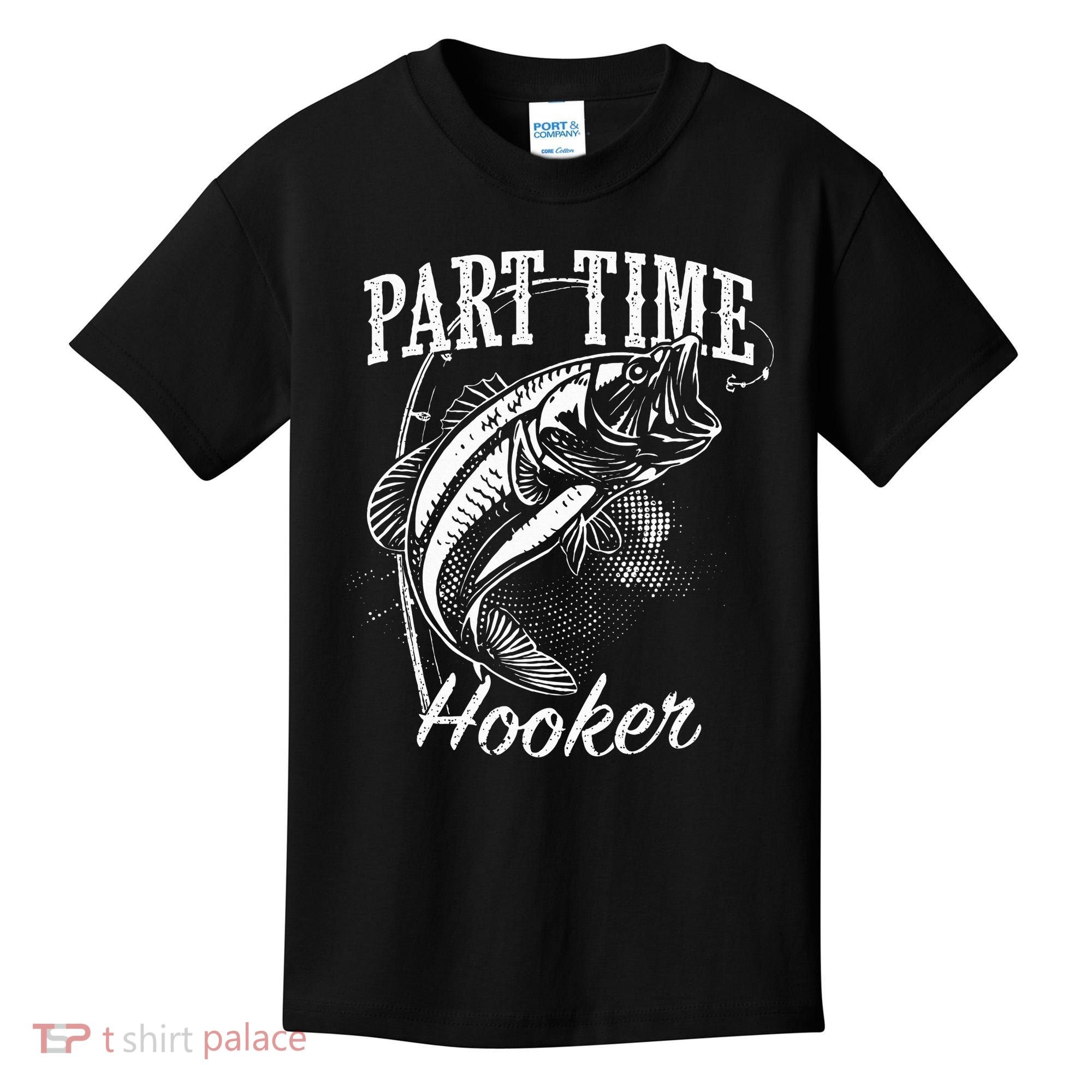 Part Time Hooker Fishing Kids T-Shirt