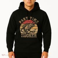 Part Time Hooker Funny Fishermen Sarcastic Joke For Dad Hoodie thumb 2
