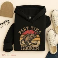 Part Time Hooker Funny Fishermen Sarcastic Joke For Dad Hoodie thumb 4