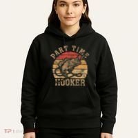 Part Time Hooker Funny Fishermen Sarcastic Joke For Dad Hoodie thumb 5