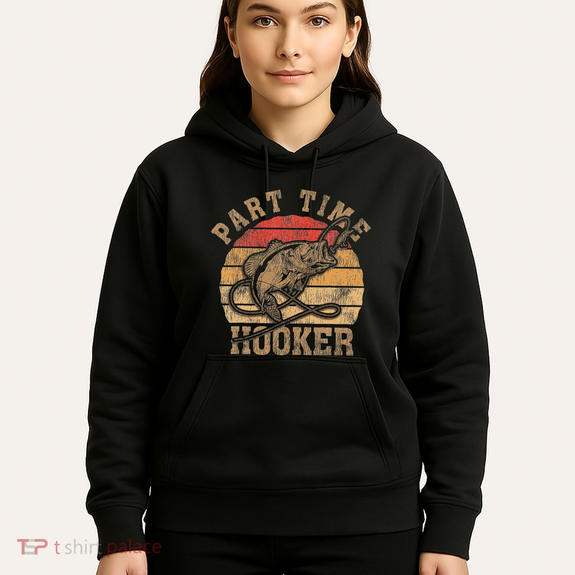 Part Time Hooker Funny Fishermen Sarcastic Joke For Dad Hoodie