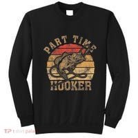 Part Time Hooker Funny Fishermen Sarcastic Joke For Dad Sweatshirt thumb 0