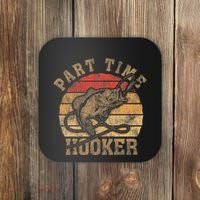 Part Time Hooker Funny Fishermen Sarcastic Joke For Dad Coaster thumb 0