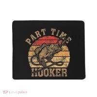 Part Time Hooker Funny Fishermen Sarcastic Joke For Dad Mousepad thumb 0