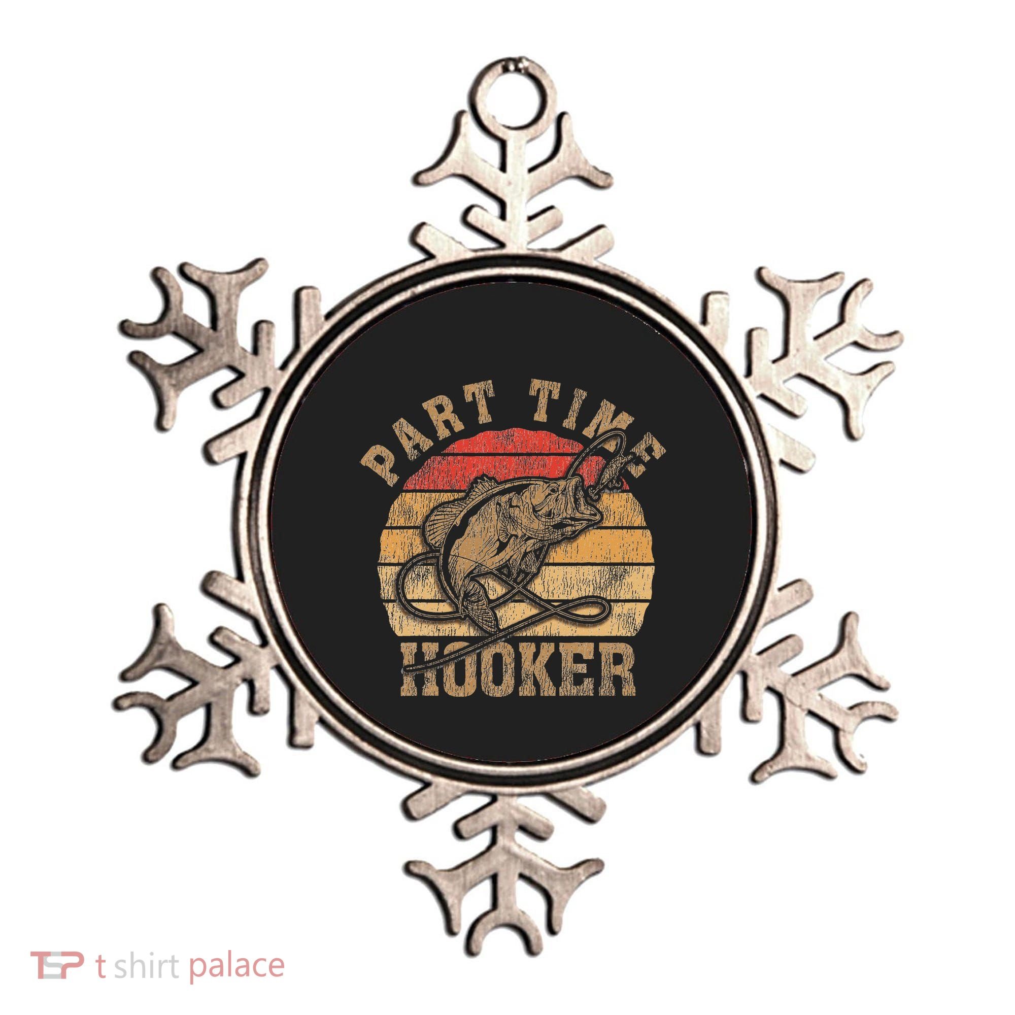 Part Time Hooker Funny Fishermen Sarcastic Joke For Dad Ornament