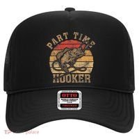 Part Time Hooker Funny Fishermen Sarcastic Joke For Dad Hat thumb 0