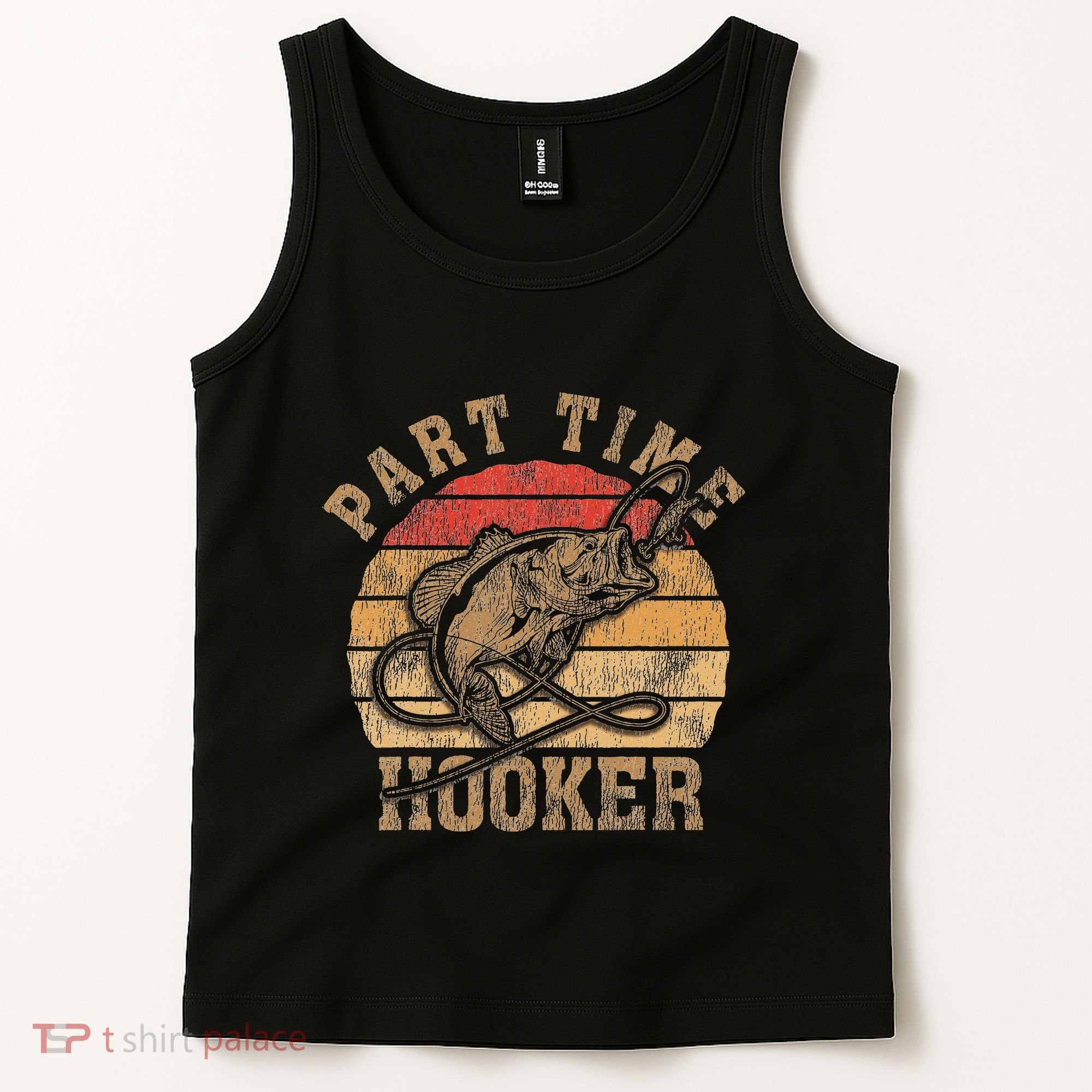 Part Time Hooker Funny Fishermen Sarcastic Joke For Dad Tank Top