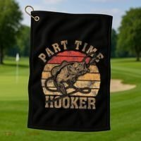 Part Time Hooker Funny Fishermen Sarcastic Joke For Dad Golf Towel thumb 1