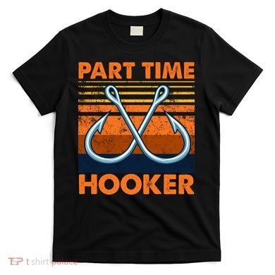 Part Time Hooker Funny T-Shirt