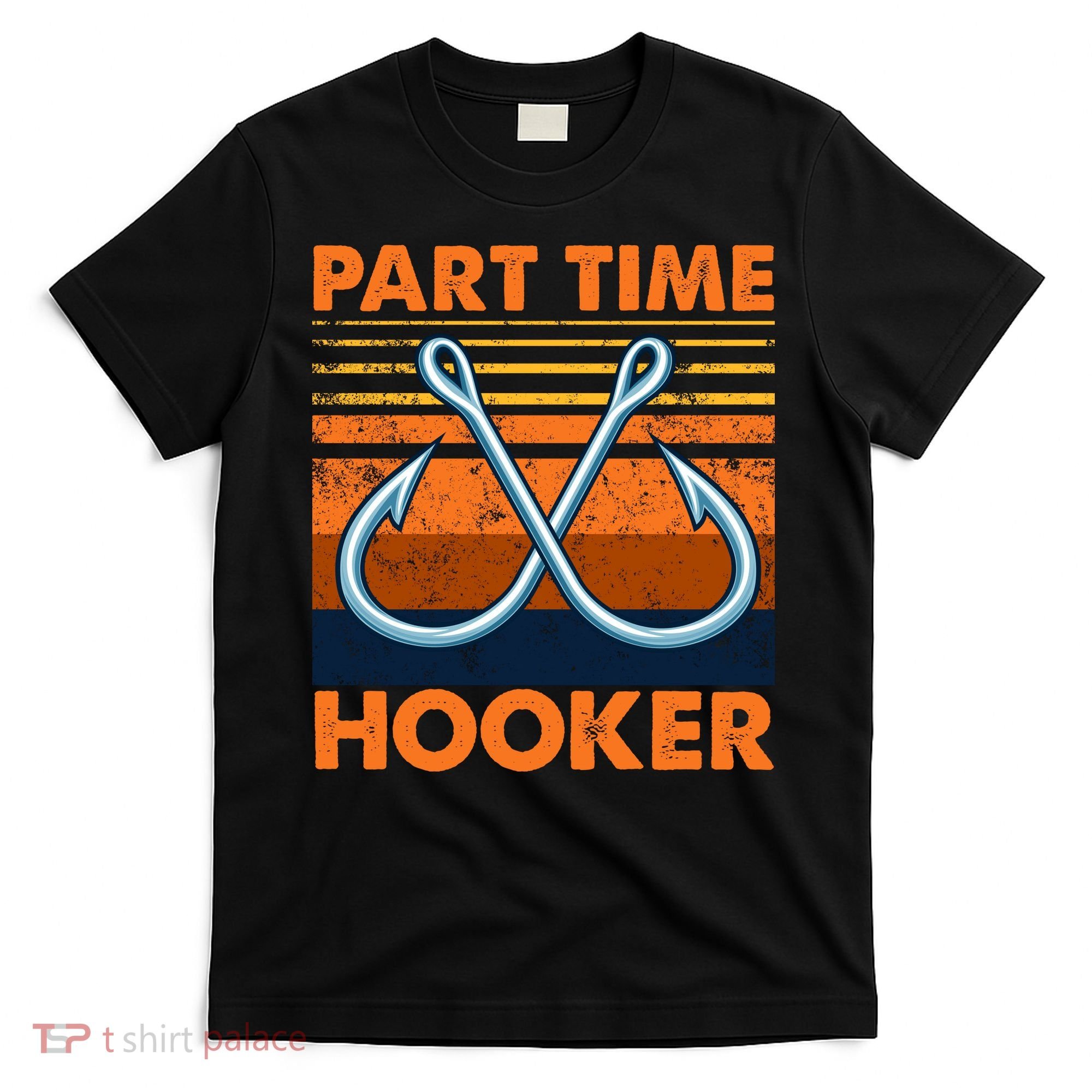 Part Time Hooker Funny T-Shirt
