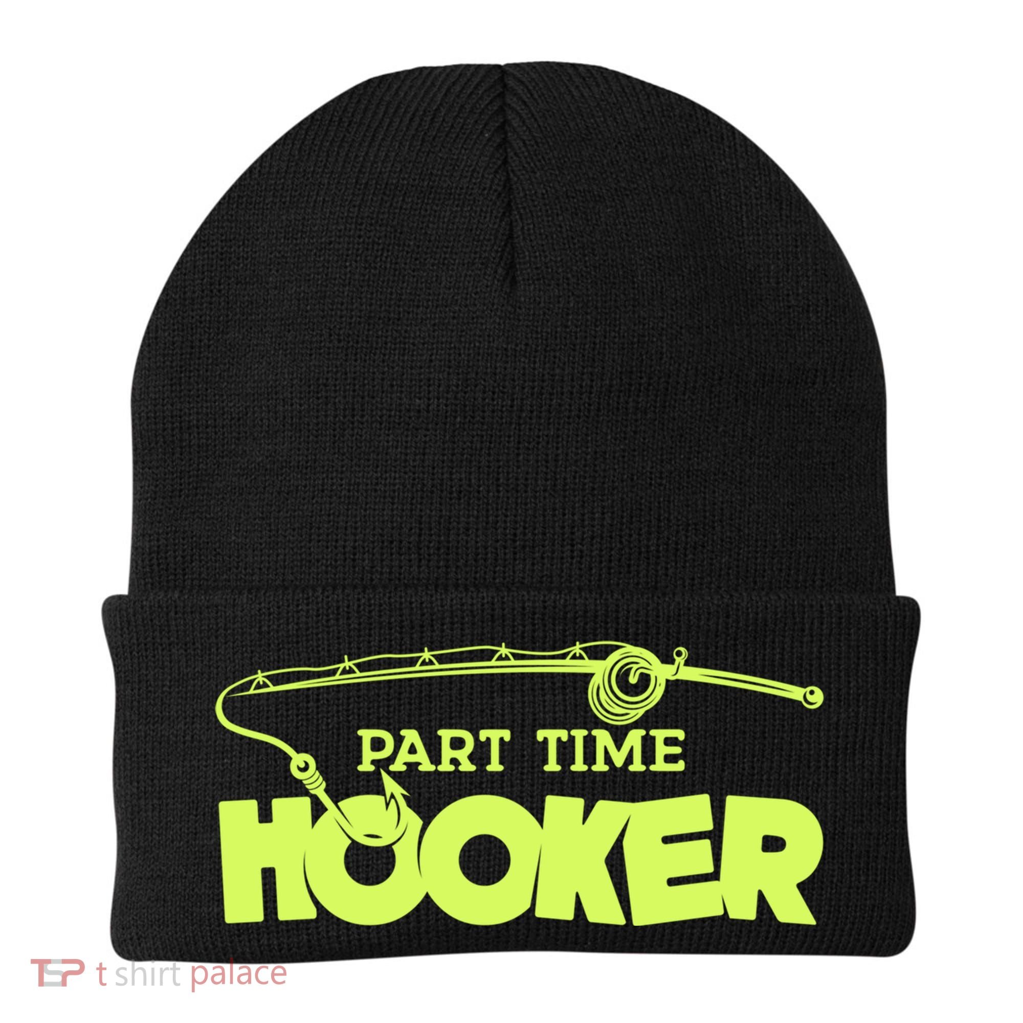 Part Time Hooker Fishing Funny Fish Lover 1 Gift Beanie