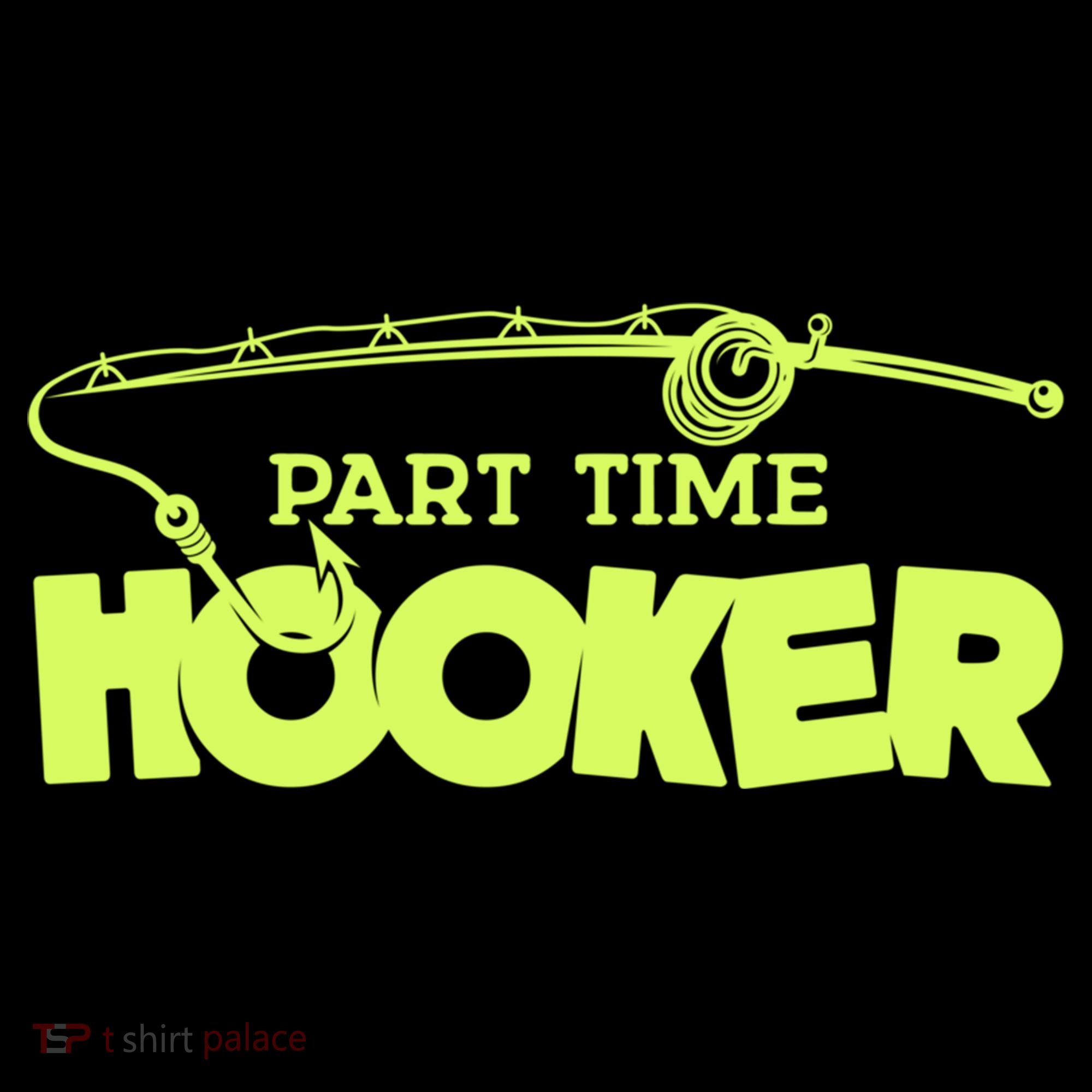 Part Time Hooker Fishing Funny Fish Lover 1 Gift Women's Hoodie