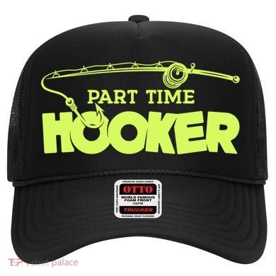 Part Time Hooker Fishing Funny Fish Lover 1 Gift Hat